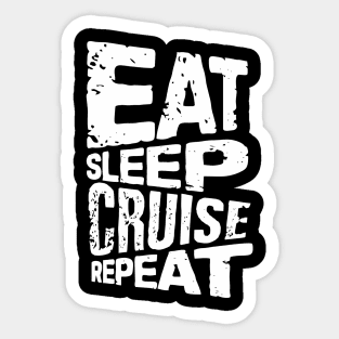 eat sleep cruise repeat cruise Sticker